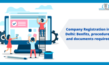 Company Registration in Delhi : Benefits, Procedure and Documents Required