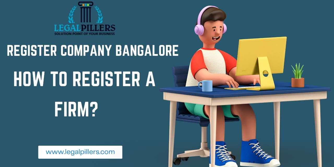 Register Company Bangalore: How to Register a Firm?