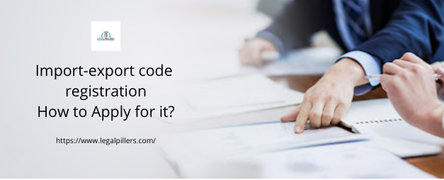 Import-export code registration– How to Apply for it?