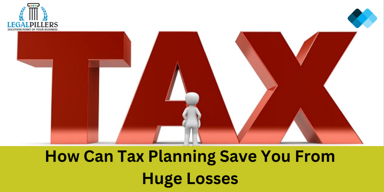 How Can Tax Planning Save You From Huge Losses